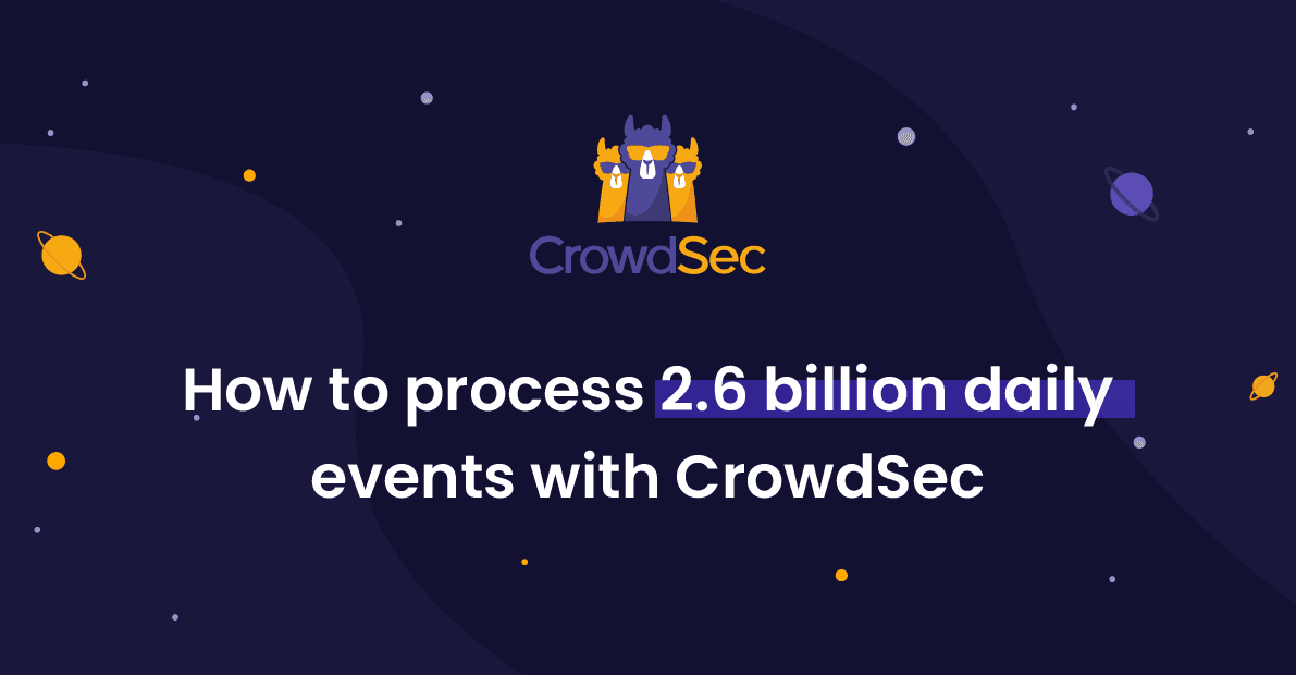 How to process 2.6 billion daily events with CrowdSec?